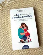 Les 101 règles d’or de l’éducation bienveillante 