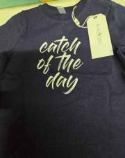 T shirt catch of the day